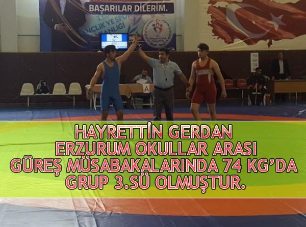 Hayrettin Gerdan Erzurum Okullar Arası Güreş Müsabakalarında 74 Kgda Grup 3.sü Olmuştur.