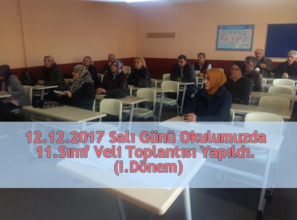 12.12.2017 Salı Günü Okulumuzda  11.Sınıf Veli Toplantısı Yapıldı.  (I.Dönem)