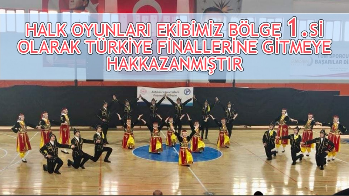 Halk Oyunları Ekibimiz Bölge 1.si Olarak Türkiye Finallerine Gitmeye Hakkazanmıştır.